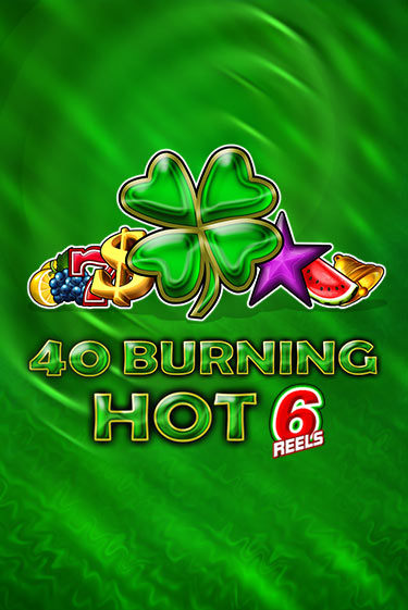 40 Burning Hot 6 Reels бесплатная демо игра | Вулкан Клуб без регистрации