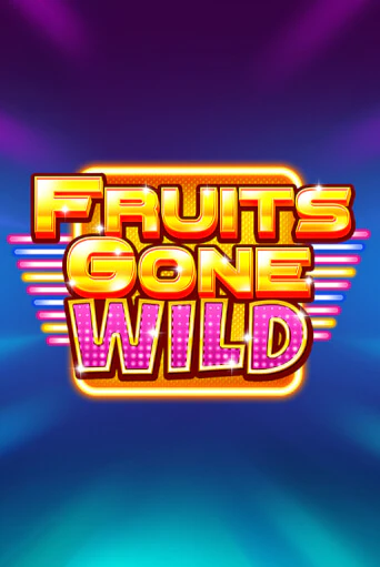 Fruits Gone Wild бесплатная демо игра | Вулкан Клуб без регистрации