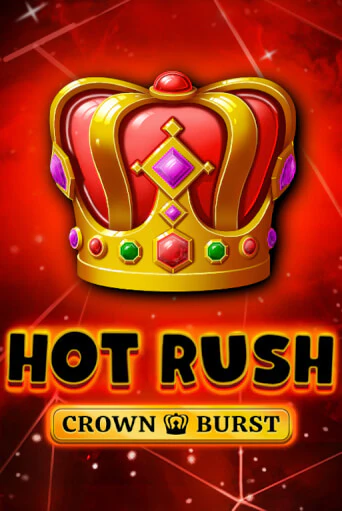 HOT RUSH: Crown Burst бесплатная демо игра | Вулкан Клуб без регистрации