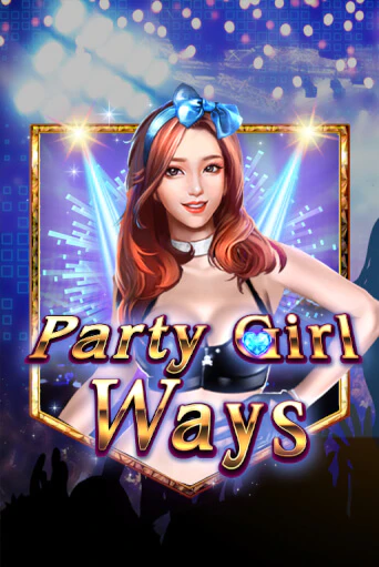 Party Girl Ways бесплатная демо игра | Вулкан Клуб без регистрации