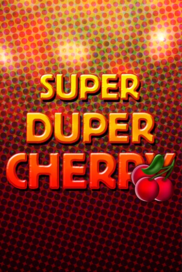 Super Duper Cherry бесплатная демо игра | Вулкан Клуб без регистрации