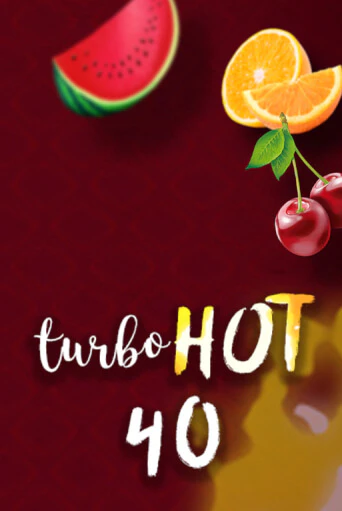Turbo Hot 40 бесплатная демо игра | Вулкан Клуб без регистрации