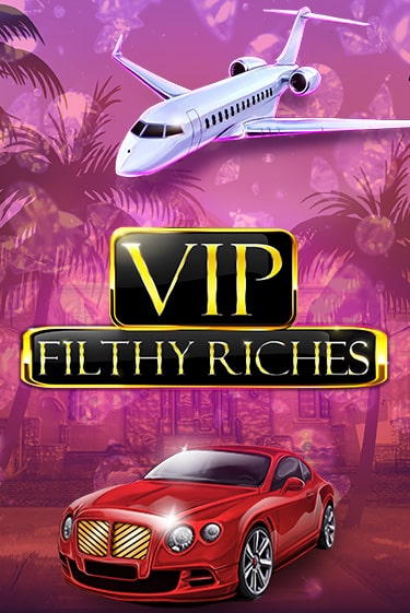 VIP Filthy Riches бесплатная демо игра | Вулкан Клуб без регистрации
