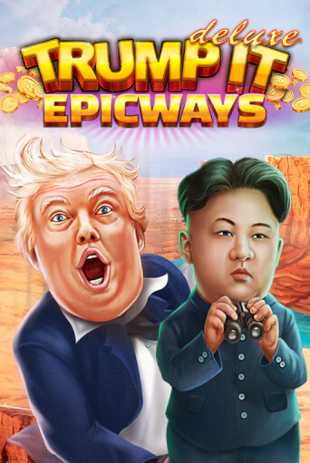 Trump It Deluxe EPICWAYS бесплатная демо игра | Вулкан Клуб без регистрации